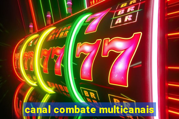 canal combate multicanais